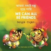  Michelle Griffis - We Can All Be Friends (Bengali-English) - Language Lizard Bilingual Living in Harmony Series.