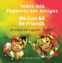  Michelle Griffis - We Can All Be Friends (Brazilian Portuguese-English) - Language Lizard Bilingual Living in Harmony Series.