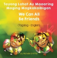  Michelle Griffis - We Can All Be Friends (Tagalog-English) - Language Lizard Bilingual Living in Harmony Series.