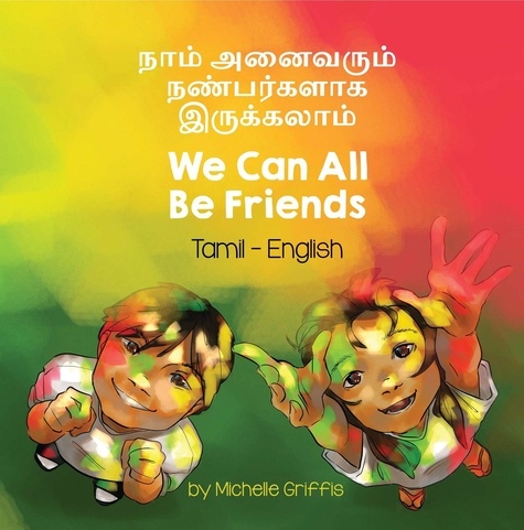  Michelle Griffis - We Can All Be Friends (Tamil-English) - Language Lizard Bilingual Living in Harmony Series.