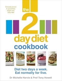 Michelle Harvie et Tony Howell - The 2-Day Diet Cookbook.