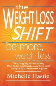 The Weight Loss Shift: Be More, Weigh Less