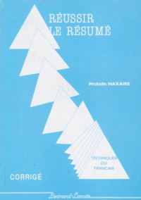Michelle Haxaire - Reussir Le Resume. Travaux Diriges, Corrige.