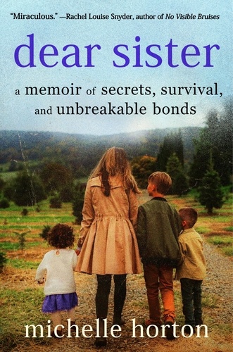 Dear Sister. A Memoir of Secrets, Survival, and Unbreakable Bonds