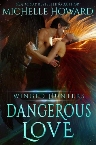  Michelle Howard - Dangerous Love - Winged Hunters, #1.