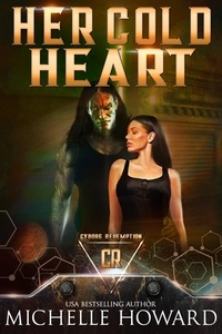  Michelle Howard - Her Cold Heart - Cyborg Redemption.