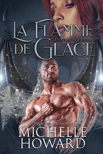  Michelle Howard - La Flamme de glace - Un roman de L'univers Dracol, #3.