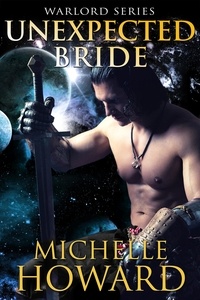 Michelle Howard - Unexpected Bride - Warlord Series, #6.