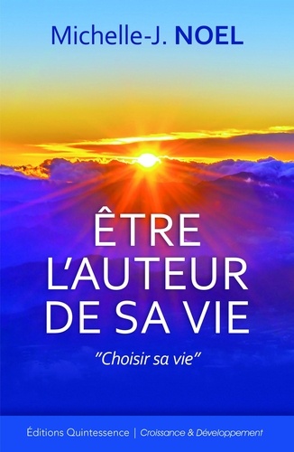 Etre l'auteur de sa vie. Choisir sa vie