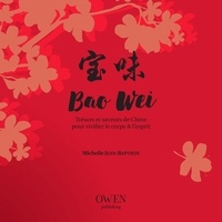 Michelle Jean-Baptiste - Bao Wei - Trésors et saveurs de Chine pour vivifier le corps & l'esprit.