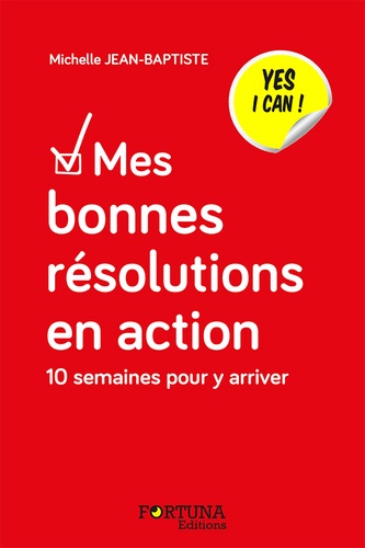 Michelle Jean-Baptiste - Mes bonnes résolutions en action - 10 semaines pour y arriver.