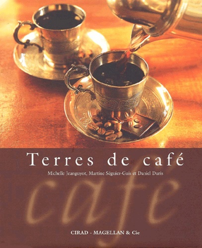 Michelle Jeanguyot et Martine Séguier-Guis - Terres de café.