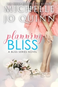  Michelle Jo Quinn - Planning Bliss - Bliss Series, #1.