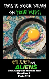 Elves vs. Aliens: Omnibus 3, Parts 9-12