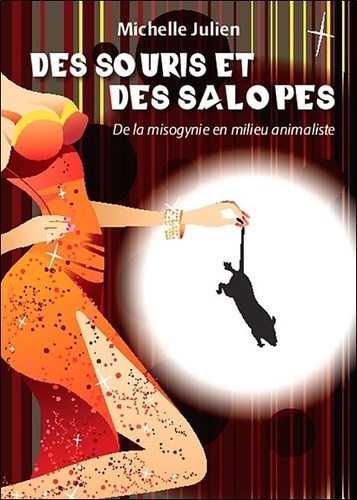 Michelle Julien - Des souris et des salopes - De la misogynie en milieu animaliste.