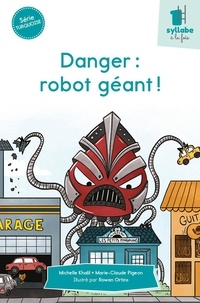 Michelle Khalil et Marie-Claude Pigeon - Danger : robot géant !.