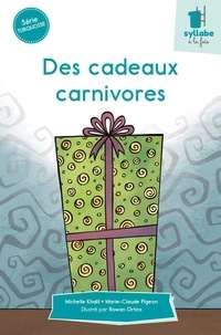 Michelle Khalil et Marie-Claude Pigeon - Des cadeaux carnivores.