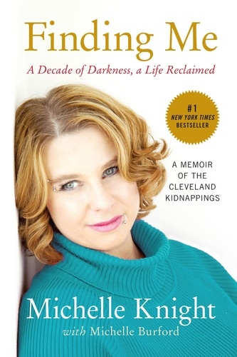 Finding Me. A Decade of Darkness, a Life Reclaimed: A Memoir of the Cleveland Kidnappings
