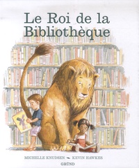 Michelle Knudsen et Kevin Hawkes - Le Roi de la Bibliothèque.