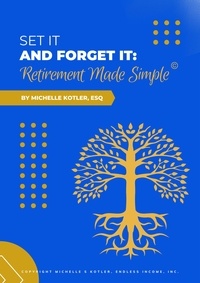  Michelle Kotler - Set It and Forget It:  Retirement Made Simple.