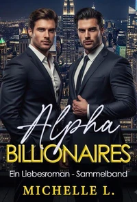 Alpha Billionaires: Ein Liebesroman – Sammelband