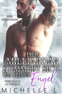 Der Milliardär kümmert sich um seinen Engel: Biker Liebesromane