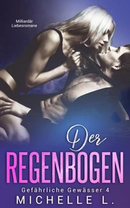 Der Regenbogen: Milliardär Liebesromane