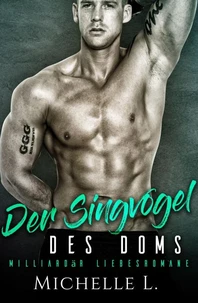 Der Singvogel des Doms: Milliardär Liebesromane