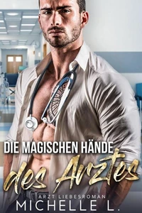 Die magischen Hände des Arztes: Arzt Liebesroman