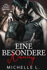 Eine Besondere Nanny: Eine "Bad Boy &amp; Nanny" Romanze