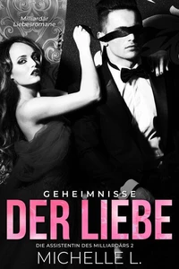 Geheimnisse der Liebe: Milliardär Liebesromane