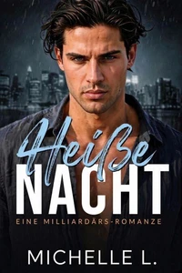 Heiße Nacht: Eine Milliardärs-Romanze