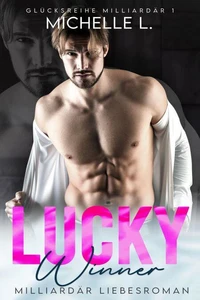 Lucky Winner: Milliardär Liebesromane