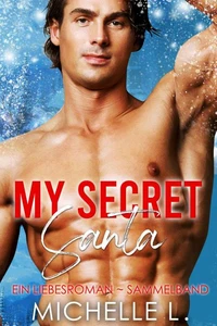 My Secret Santa: Ein Liebesroman ~ Sammelband