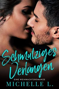 Schmutziges Verlangen: Eine Weihnachtsromanze