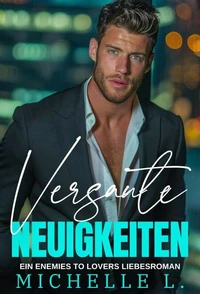 Versaute Neuigkeiten: Ein Enemies To Lovers - Liebesroman