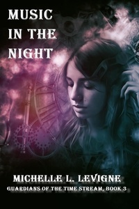  Michelle L. Levigne - Music in the Night - Guardians of the Time Stream, #3.