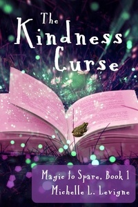  Michelle L. Levigne - The Kindness Curse - Magic to Spare, #1.