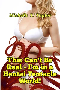 This Can't Be Real - I'm in a Hentai Tentacle World!