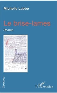 Michelle Labbé - Le brise-lames - Roman.