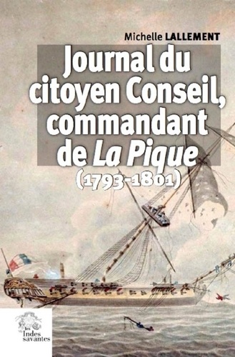 Michelle Lallement - Journal du citoyen Conseil, commandant La Pique - (1793-1801).