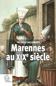 Michelle Lallement - Marennes au XIXe siècle - 1792-1908.