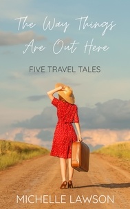  Michelle Lawson - The Way Things Are Out Here: Five Travel Tales.