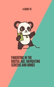  Michelle Leo - A Guide To Parenting in the Digital Age:  Navigating Screens and Bonds.