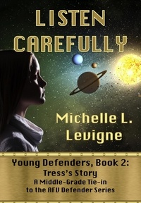  Michelle Levigne - Listen Carefully.  Young Defenders Book 2: Tress's Story - Young Defenders, #2.