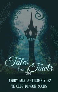  Michelle Levigne et  Abigail Falanga - Tales From the Tower - Fairy Tale Anthology, #2.