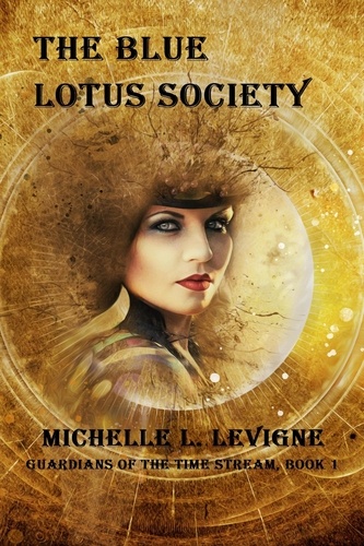  Michelle Levigne - The Blue Lotus Society - Guardians of the Time Stream, #1.