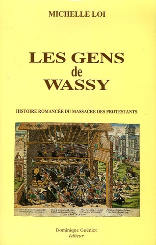 Michelle Loi - Les gens de Wassy - Histoire romancée du massacre des protestants.