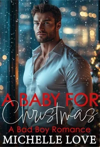 A Baby for Christmas: A Bad Boy Romance