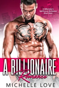 A Billionaire Romance: A Billionaire’s Lighthouse Romance Short Story